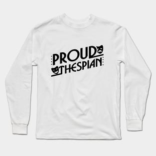 Proud Thespian Long Sleeve T-Shirt